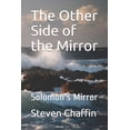 thumbnail image 1 of Mirror Trilogy The Other Side of the Mirror: Solomon's Mirror, Book 1, (Paperback), 1 of 1
