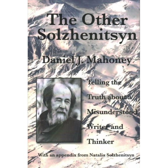 The Other Solzhenitsyn : Telling the Truth about a Misunderstood Writer and Thinker (Paperback)