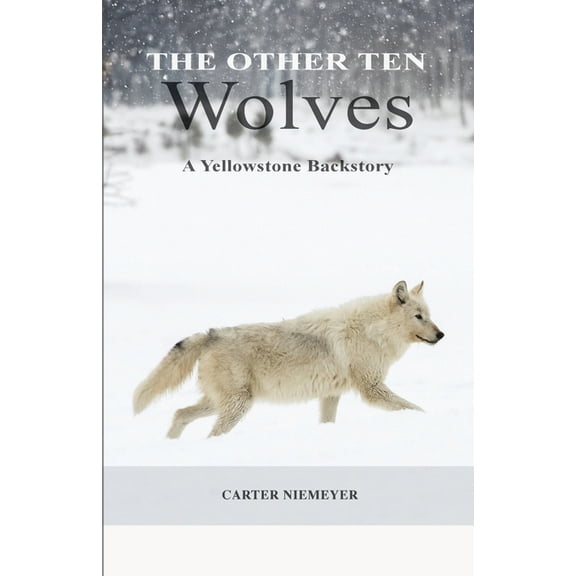 The Other Ten Wolves: A Yellowstone Backstory, (Paperback)