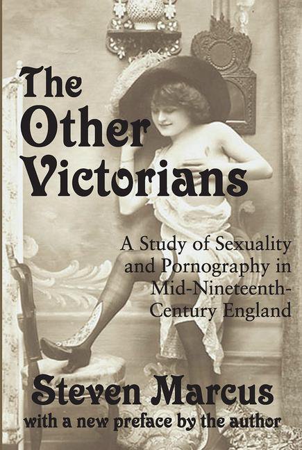 19th Century Sexuality - The Other Victorians : A Study of Sexuality and Pornography in Mid- nineteenth-century England (Paperback) - Walmart.com