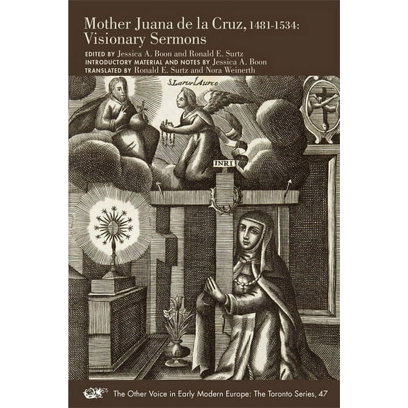The Other Voice in Early Modern Europe: The Toronto Series: Mother Juana de la Cruz, 14811534 : Visionary Sermons (Series #47) (Paperback)