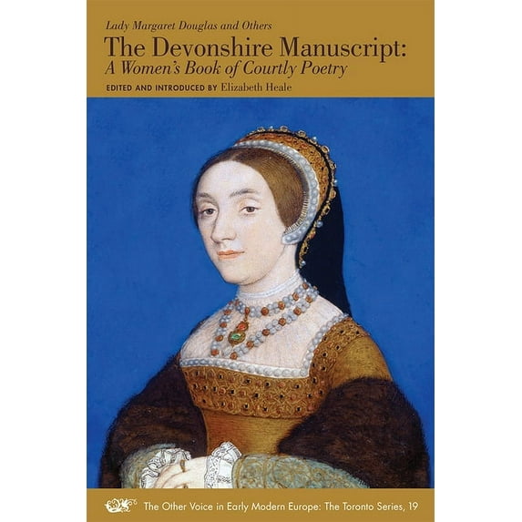 The Other Voice in Early Modern Europe: The Toronto Series: The Devonshire Manuscript : A Women's Book of Courtly Poetry (Series #19) (Paperback)