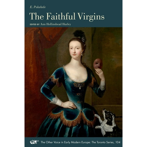 The Other Voice in Early Modern Europe: The Toronto Series: The Faithful Virgins (Series #104) (Paperback)