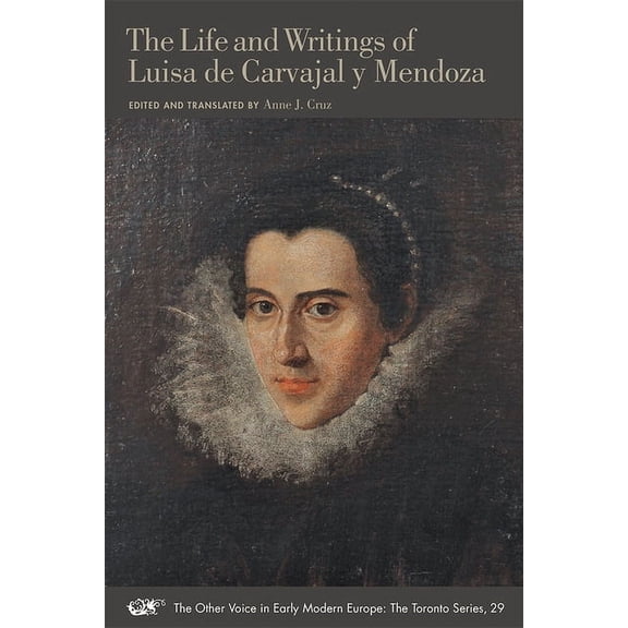 The Other Voice in Early Modern Europe: The Toronto Series: The Life and Writings of Luisa de Carvajal y Mendoza (Series #29) (Paperback)