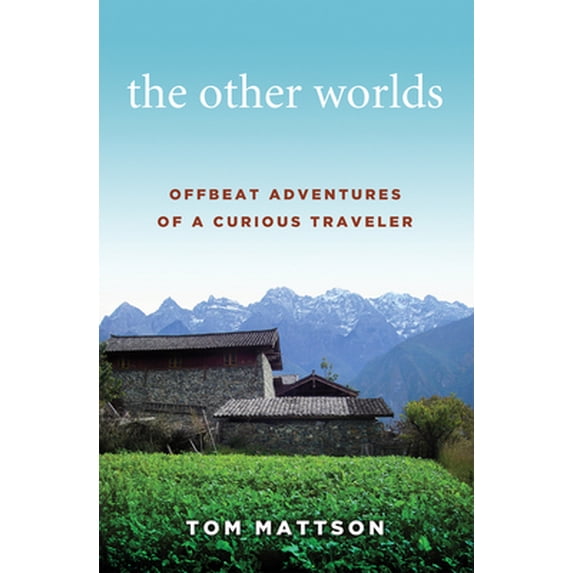 Pre-Owned The Other Worlds: Offbeat Adventures of a Curious Traveler (Paperback) 1940013631 9781940013633