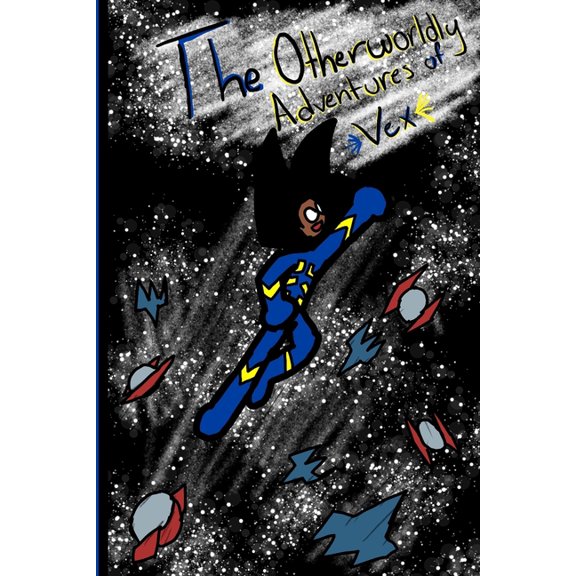 The Otherworldly Adventures of Vex The Otherworldly Adventures of Vex: Vol.1: Wannabe Space-Soldier, Book 1, (Paperback)