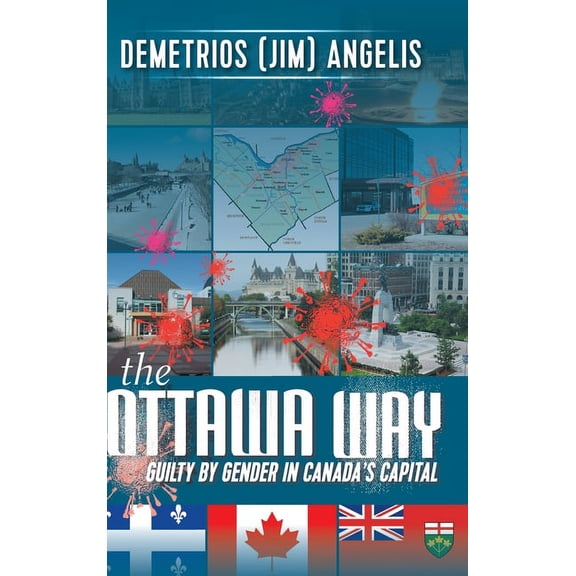 The Ottawa Way: Guilty by Gender in Canada's Capital, (Hardcover)