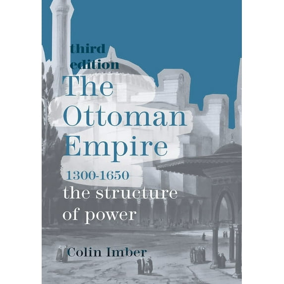 The Ottoman Empire, 1300-1650: The Structure of Power, (Paperback)