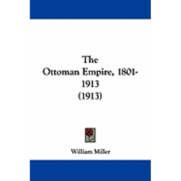 The Ottoman Empire, 1801-1913 (1913) (Paperback)