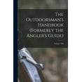 thumbnail image 1 of The Outdoorsman's Handbook (Formerly the Angler's Guide); Volume 1909, (Paperback), 1 of 1