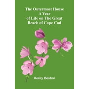The Outermost House A Year Of Life On The Great Beach Of Cape Cod, Paperback