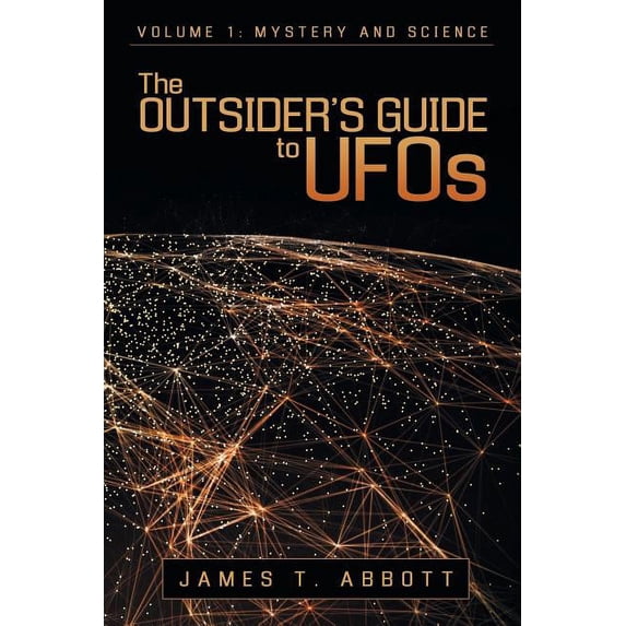 The Outsider's Guide to UFOs: Volume 1: Mystery and Science, (Paperback)