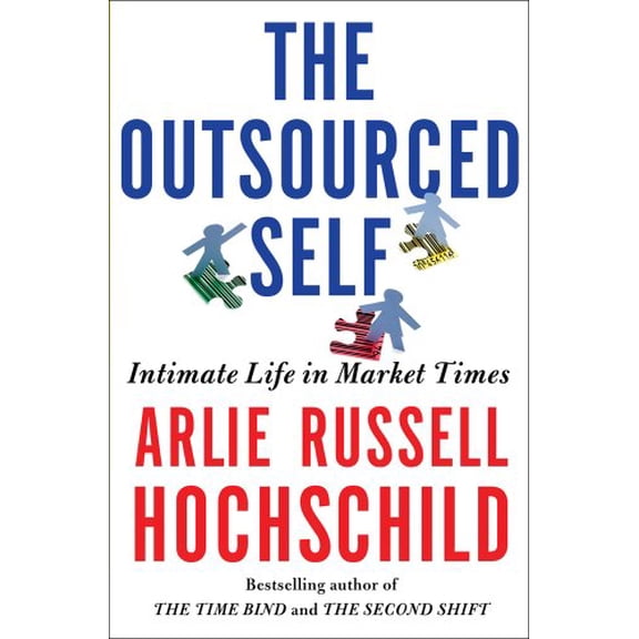 Pre-Owned The Outsourced Self: Intimate Life in Market Times (Hardcover) 080508889X 9780805088892