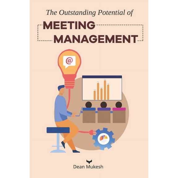 The Outstanding Potential of Meeting Management (Paperback)