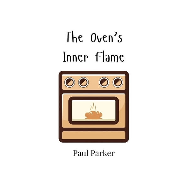 The Oven's Inner Flame, (Paperback)