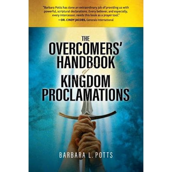 The Overcomers' Handbook of Kingdom Proclamations (Paperback) by Barbara L Potts