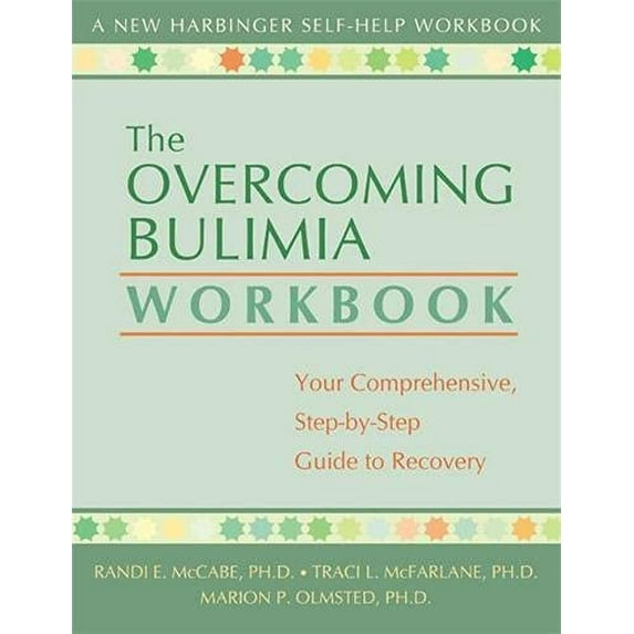 Pre-Owned The Overcoming Bulimia Workbook: Your Comprehensive, Step-By-Step Guide to Recovery (Paperback) 1572243260 9781572243262