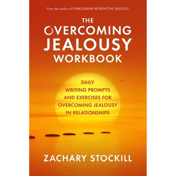 Pre-Owned The Overcoming Jealousy Workbook: Daily Writing Prompts and Exercises for Overcoming Jealousy in Relationships (Paperback) 1070654140 9781070654140