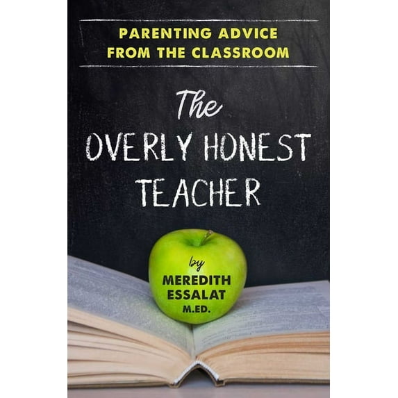 The Overly Honest Teacher: Parenting Advice from the Classroom, (Paperback)