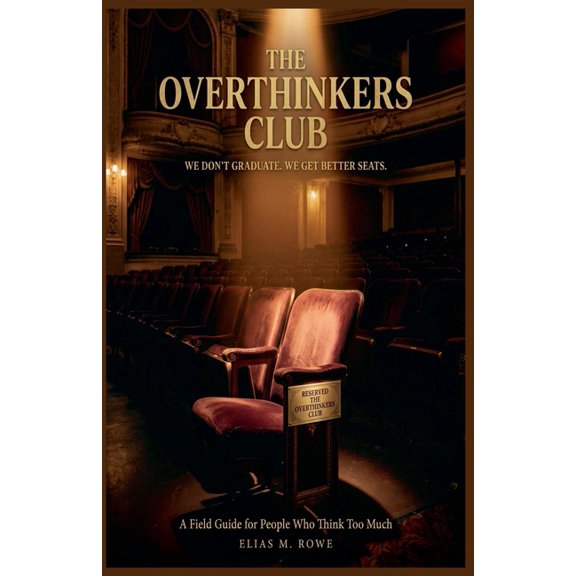 The Overthinkers Club: We Don't Graduate. We Get Better Seats: A Field Guide for People Who Think Too Much, (Paperback)