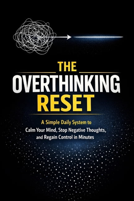 The Overthinking Reset (2026 Edition): A Simple Daily System to Calm ...