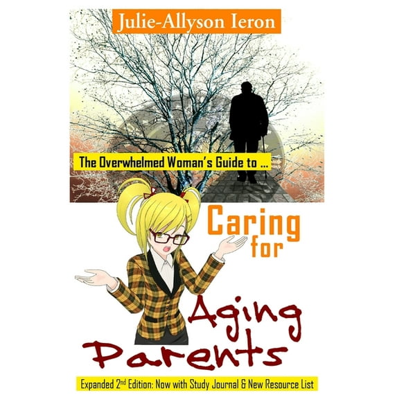 The Overwhelmed Woman's Guide to Caring for Aging Parents, (Paperback)