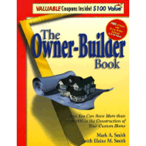 Pre-Owned The Owner-Builder Book: How You Can Save More Than $100,000 in the Construction of Your Custom Home (Paperback) by Mark A Smith, Elaine M Smith