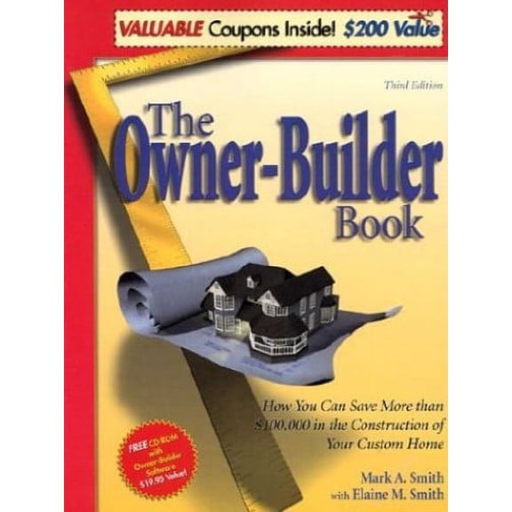 Pre-Owned The Owner-Builder Book: How You Can Save More than $100,000 in the Construction of Your Custom Home, Third Edition (Paperback) 0966142888 9780966142884