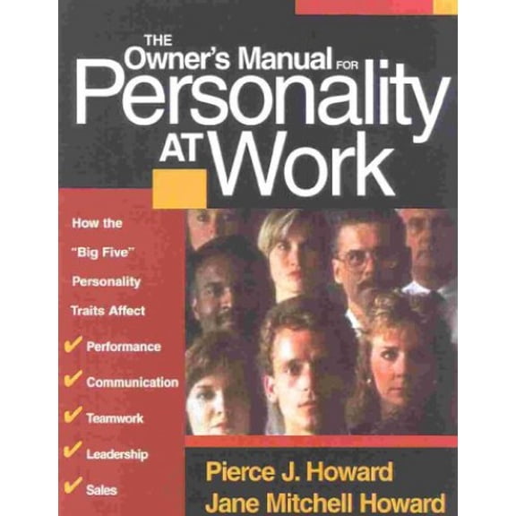 Pre-Owned The Owner's Manual for Personality at Work: How the Big Five Personality Traits Affect Your Performance, Communication, Teamwork, Leadership, and Sales (Paperback) 1885167458 9781885167453