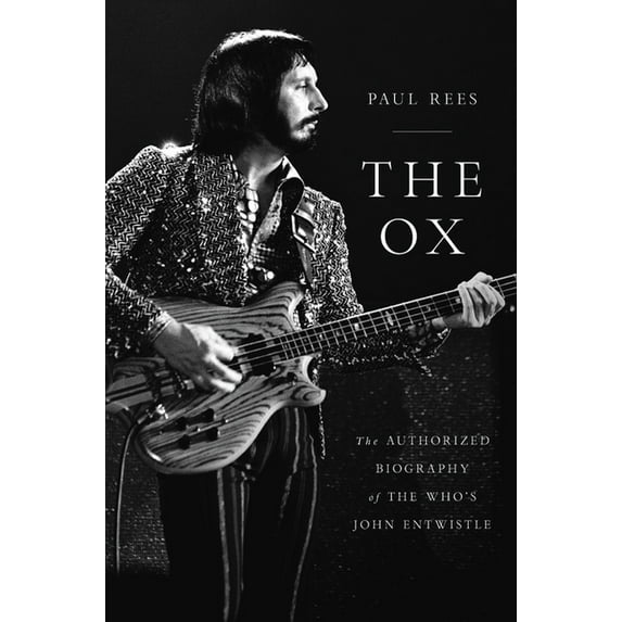 The Ox : The Authorized Biography of The Who's John Entwistle (Hardcover)