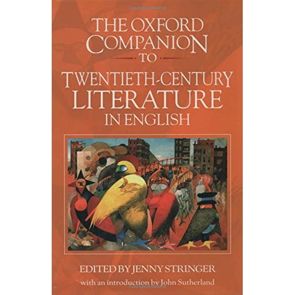 Pre-Owned The Oxford Companion to Twentieth-Century Literature in English (Hardcover) by Jenny Stringer, John Sutherland