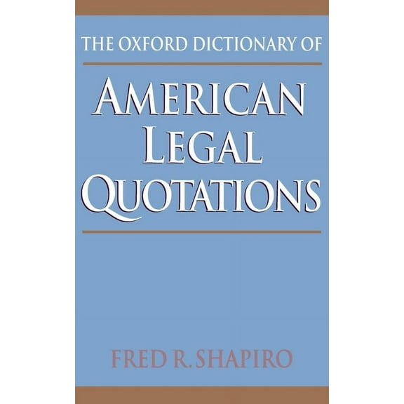 The Oxford Dictionary of American Legal Quotations, (Hardcover)