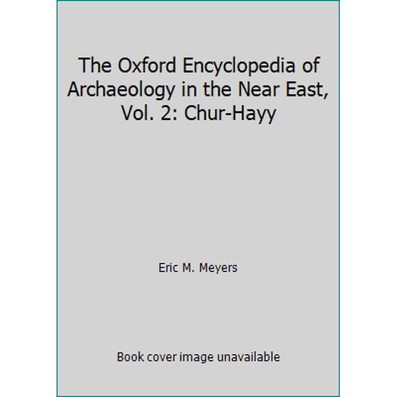 Pre-Owned The Oxford Encyclopedia of Archaeology in the Near East, Vol. 2: Chur-Hayy (Hardcover) 0195112164 9780195112160