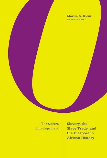 The Oxford Encyclopedia of Slavery, the Slave Trade, and the Diaspora in African History, (Hardcover)