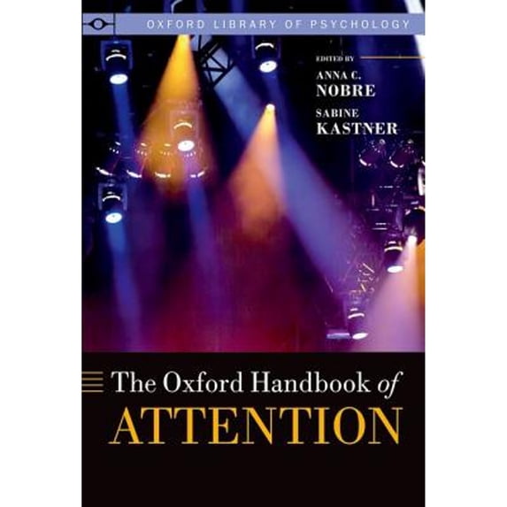Pre-Owned The Oxford Handbook of Attention (Hardcover 9780199675111) by Anna C. Nobre, Sabine Kastner