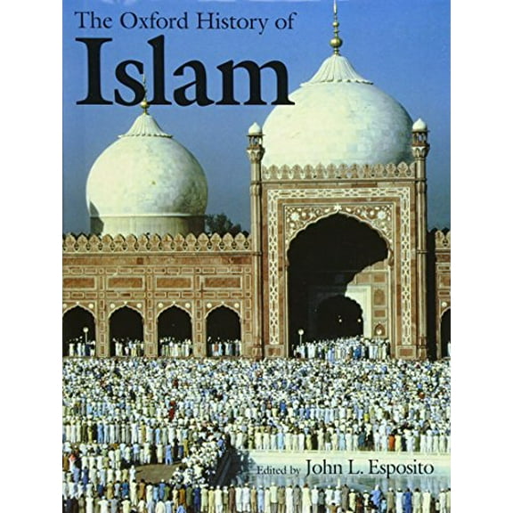 Pre-Owned The Oxford History of Islam (Hardcover) 9780195107999