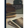 thumbnail image 1 of The Oxford Sausage: Or, Select Poetical Pieces, Written by the Most Celebrated Wits of the University of Oxford [Ed. by , (Paperback), 1 of 1