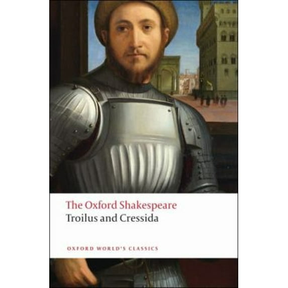 Pre-Owned Troilus and Cressida: The Oxford Shakespeare (Paperback) 0199536538 9780199536535