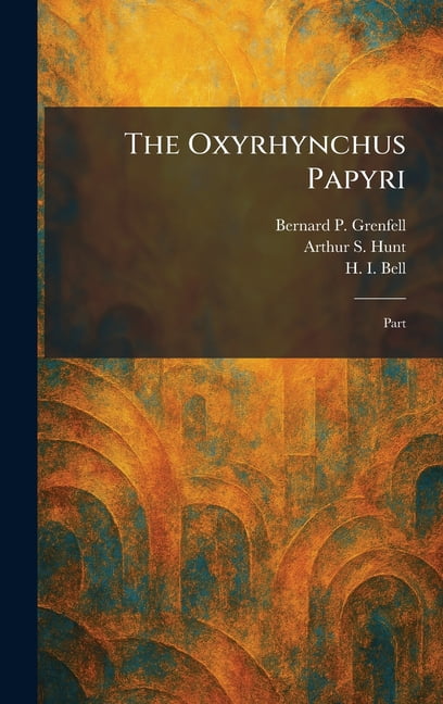 The Oxyrhynchus Papyri: Part, (Hardcover)