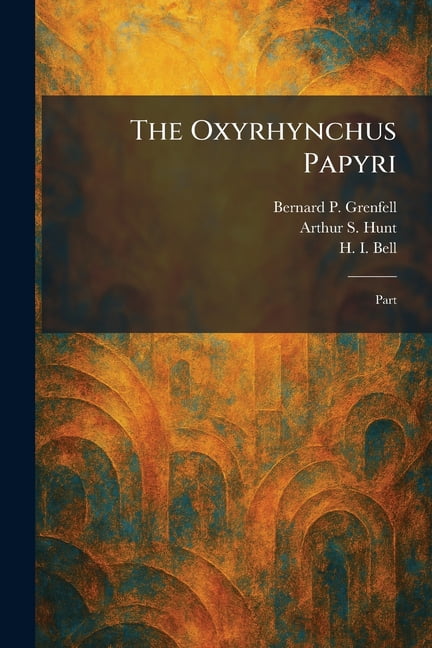 The Oxyrhynchus Papyri: Part, (Paperback)