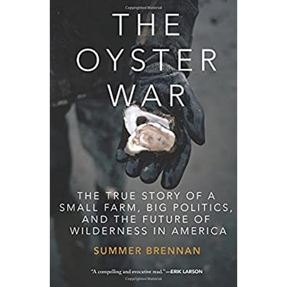 Pre-Owned The Oyster War: The True Story of a Small Farm, Big Politics, and the Future of Wilderness in America (Paperback) 1619025272 9781619025271