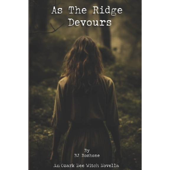 The Ozark Bee Witch As The Ridge Devours: An Ozark Bee Witch Novella, Book 1, (Paperback)