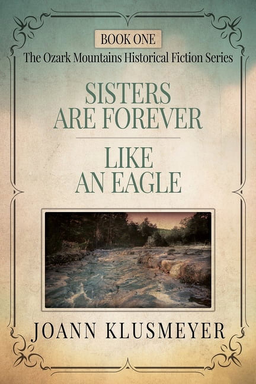 The Ozark Mountains Historical Fiction Series for Adults: Sisters are  Forever and Like an Eagle: An Anthology of Southern Historical Fiction ( Series #1) (Paperback) 