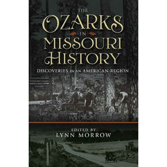 The Ozarks in Missouri History : Discoveries in an American Region (Paperback)