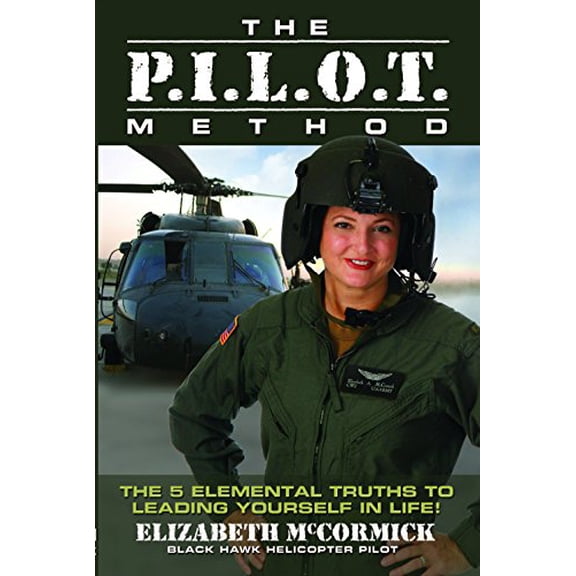 Pre-Owned The P.I.L.O.T. Method: The 5 Elemental Truths to Leading Yourself in Life! (Paperback) 1629030082 9781629030081