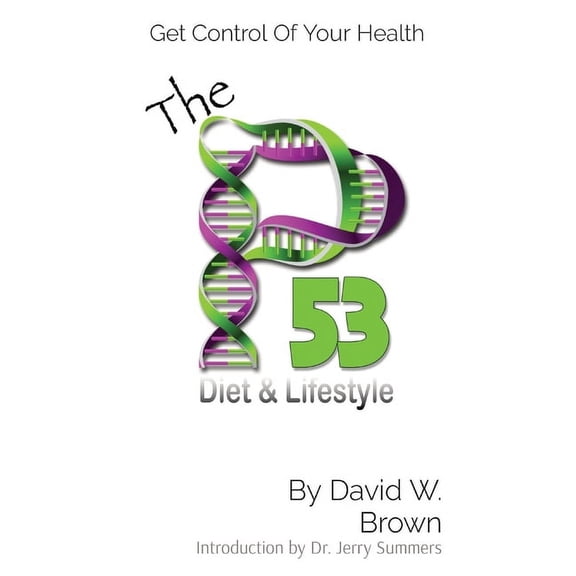 The P53 Diet & Lifestyle: Get Control Of Your Health, (Hardcover)