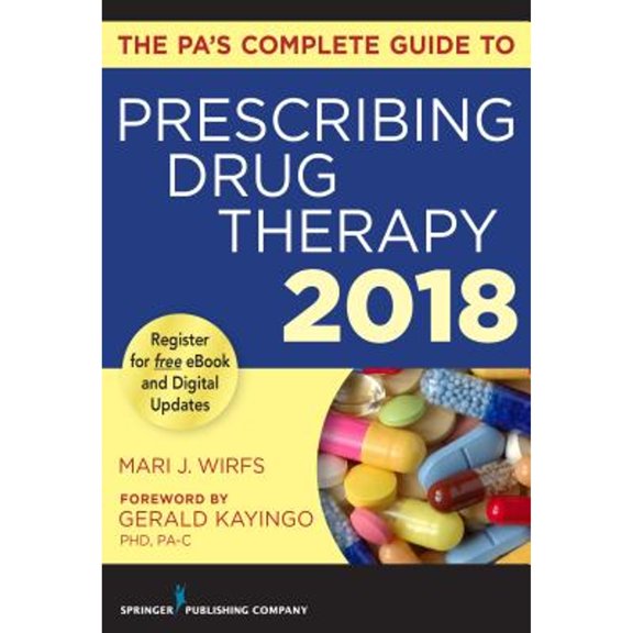 Pre-Owned The Pa's Complete Guide to Prescribing Drug Therapy 2018 (Paperback) by Mari J Wirfs