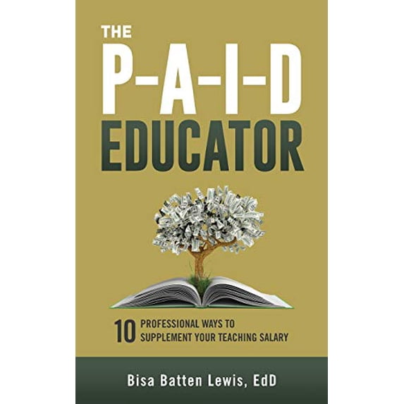 Pre-Owned The PAID Educator: 10 Professional Ways to Supplement Your Teaching Salary Paperback