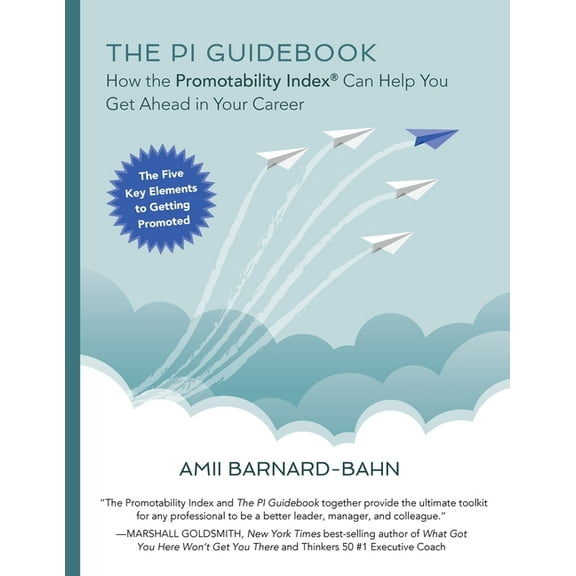 The PI Guidebook: How the Promotability Index(R) Can Help You Get Ahead in Your Career, (Paperback)