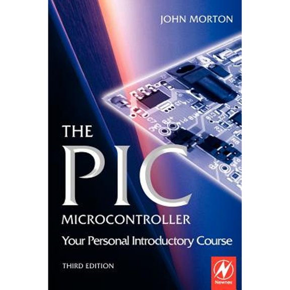 Pre-Owned The PIC Microcontroller: Your Personal Introductory Course (Paperback) 0750666641 9780750666640